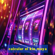 calcular el kin maya